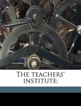 portada the teachers' institute; (en Inglés)