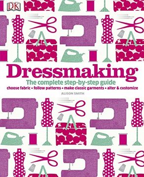 portada Dressmaking: The Complete Step-By-Step Guide (dk Crafts) 