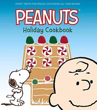 portada The Peanuts Holiday Cookbook: Sweet Treats for Favorite Occasions all Year Round (en Inglés)