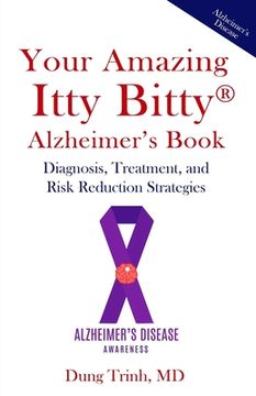portada Your Amazing Itty Bitty(R) Alzheimer's Book: Diagnosis, Treatment, and Risk Reduction Strategies (en Inglés)