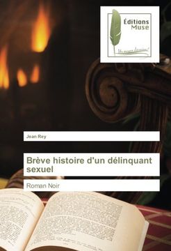 portada Brève histoire d'un délinquant sexuel: Roman Noir