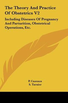 portada the theory and practice of obstetrics v2: including diseases of pregnancy and parturition, obstetrical operations, etc.