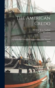 portada The American Credo; a Contribution Toward the Interpretation of the National Mind