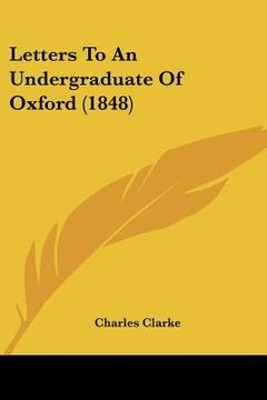 portada letters to an undergraduate of oxford (1848) (en Inglés)