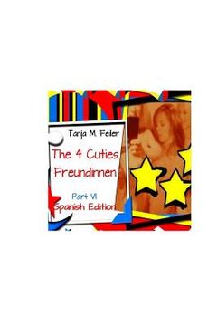 portada Die 4 Cuties - Freundinnen Part VI: Spanish Edition