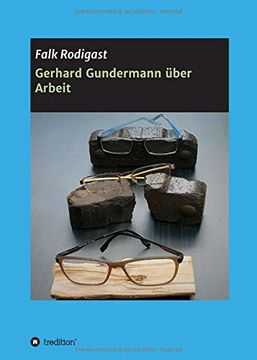 portada Gerhard Gundermann Über Arbeit: Eine Qualitative Studie zur Bindungstheorie und den Psychosozialen Funktionen der Erwerbsarbeit. (en Alemán)