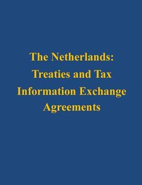 portada The Netherlands: Treaties and Tax Information Exchange Agreements (en Inglés)