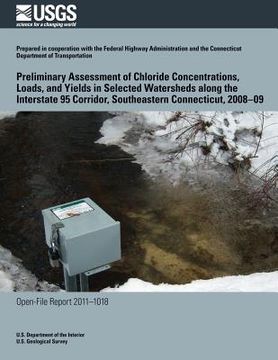 portada Preliminary Assessment of Chloride Concentrations, Loads, and Yields in Selected Watersheds along the Interstate 95 Corridor, Southeastern Connecticut