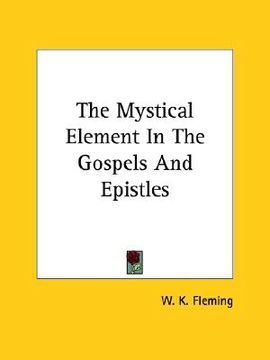 portada the mystical element in the gospels and epistles (en Inglés)