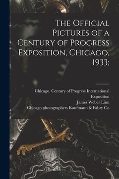 portada The Official Pictures of a Century of Progress Exposition, Chicago, 1933; (en Inglés)