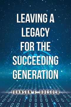 portada Leaving a Legacy for the Succeeding Generation (en Inglés)