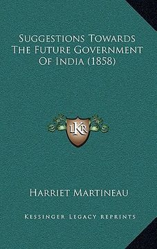 portada suggestions towards the future government of india (1858) (en Inglés)