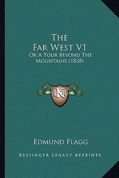 portada the far west v1: or a tour beyond the mountains (1838) (en Inglés)
