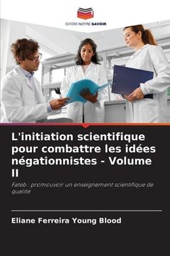portada L'initiation scientifique pour combattre les idées négationnistes - Volume II (en Francés)