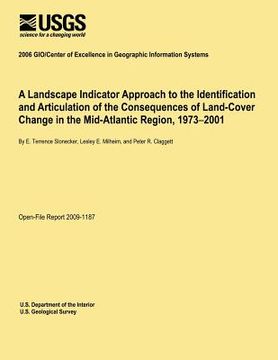 portada A Landscape Indicator Approach to the Identification and Articulation of the Consequences of Land-Cover Change in the Mid-Atlantic Region, 1973?2001 (en Inglés)