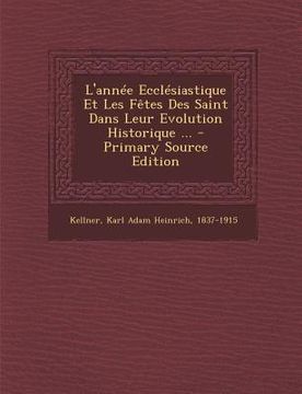 portada L'année Ecclésiastique Et Les Fêtes Des Saint Dans Leur Evolution Historique ... (en Francés)