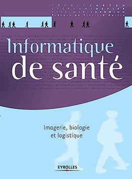 portada Informatique de Santé: Imagerie, Biologie et Logistique. (en Francés)