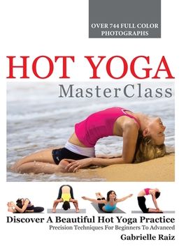 portada Hot Yoga MasterClass: Discover a Beautiful Hot Yoga Practice, Precision Techniques for Beginners to Advanced (en Inglés)