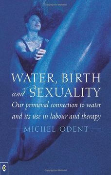 portada Water, Birth and Sexuality: Our Primeval Connection to Water and Its Use in Labour and Therapy