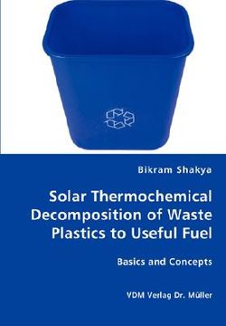 portada solar thermochemical decomposition of waste plastics to useful fuel (en Inglés)