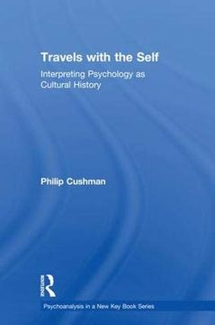 portada Travels With the Self: Interpreting Psychology as Cultural History (Psychoanalysis in a new key Book Series) (in English)