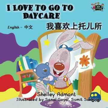 portada I Love to Go to Daycare: English Chinese Bilingual Edition (English Chinese Bilingual Collection)