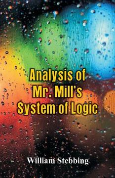 portada Analysis of Mr. Mill's System of Logic (in English)