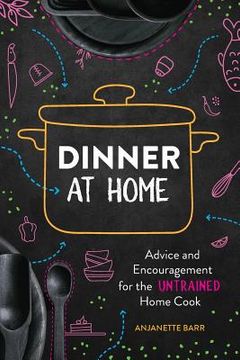 portada Dinner At Home: Advice and Encouragement for the Untrained Home Cook (en Inglés)