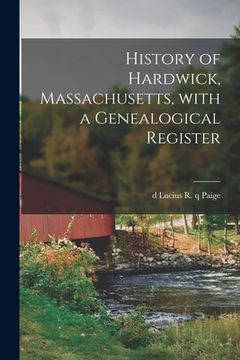 portada History of Hardwick, Massachusetts, With a Genealogical Register (en Inglés)