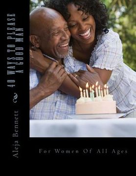 portada 40 Ways To Please A Good Man: For Women in Their Forties (en Inglés)