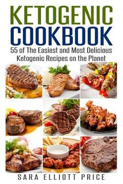 portada Ketogenic Cookbook: 55 of the Easiest and Most Delicious Ketogenic Recipes on the Planet (en Inglés)