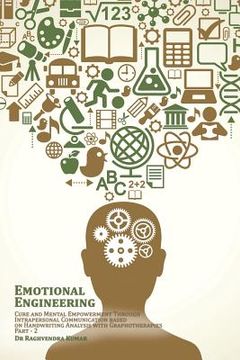 portada Emotional Engineering: Cure and Mental Empowerment Through Intrapersonal Communication based on Handwriting Analysis with Graphotherapies (en Inglés)