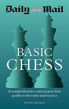 portada Daily Mail Basic Chess: A Comprehensive and Jargon-Free Guide to the Rules and Tactics: A Comprehensive and Jargon-Free Guide to the Rules and Tactics: (en Inglés)