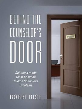 portada Behind the Counselor's Door: Solutions to the Most Common Middle Schooler's Problems