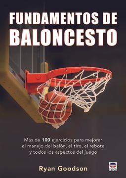 portada Fundamentos de Baloncesto: Mas de 100 Ejercicios Para Mejorar el Manejo del Balon, el Tiro, el Rebote y Todos los Aspectos del Juego (in Spanish)