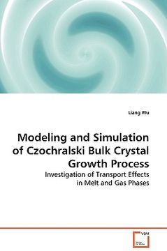 portada modeling and simulation of czochralski bulk crystal growth process (in English)
