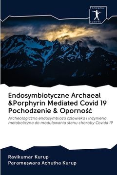 portada Endosymbiotyczne Archaeal &Porphyrin Mediated Covid 19 Pochodzenie & Opornośc (in Polaco)
