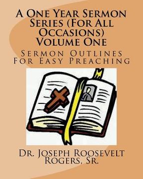 portada A One Year Sermon Series (For All Occasions) Volume One: Sermon Outlines For Easy Preaching (in English)