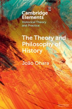 portada The Theory and Philosophy of History: Global Variations (Elements in Historical Theory and Practice) (en Inglés)