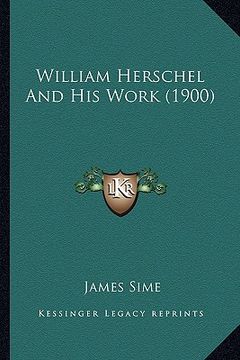 portada william herschel and his work (1900) (en Inglés)