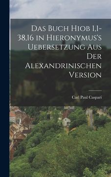 portada Das Buch Hiob 1,1-38,16 in Hieronymus's Uebersetzung aus der Alexandrinischen Version (en Alemán)