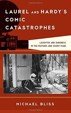 portada Laurel and Hardy's Comic Catastrophes: Laughter and Darkness in the Features and Short Films (Film and History) 