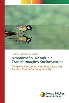 portada Urbanização, Memória e Transformações Socioespacias: O Caso do Parque Ambiental da Lagoa das Bateias, Vitória da Conquista