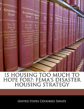 portada is housing too much to hope for?: fema's disaster housing strategy (en Inglés)