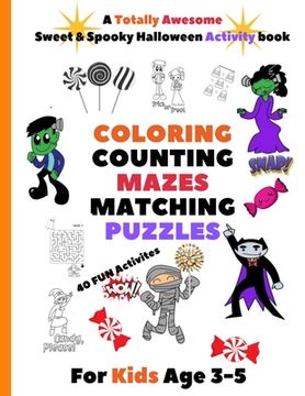 portada A Totally Awesome Sweet & Spooky Halloween Activity Book. COLORING COUNTING MAZES MATCHING PUZZLES 40 Fun Activities For Kids age 3-5.: Great for Todd (en Inglés)