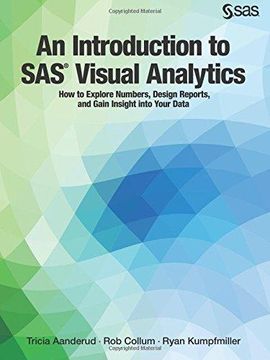 portada An Introduction to SAS Visual Analytics: How to Explore Numbers, Design Reports, and Gain Insight into Your Data (in English)