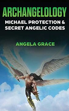 portada Archangelology: Michael Protection and Secret Angelic Codes (2) (Archangelology Book) (in English)