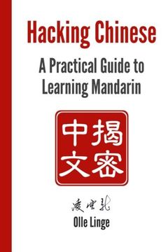 portada Hacking Chinese: A Practical Guide to Learning Mandarin (en Inglés)
