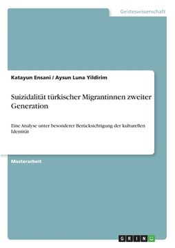 portada Suizidalität türkischer Migrantinnen zweiter Generation: Eine Analyse unter besonderer Berücksichtigung der kulturellen Identität (en Alemán)