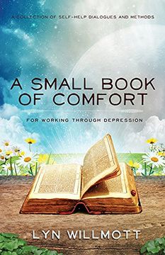 portada A Small Book of Comfort: A Collection of Self-Help Dialogues and Methods for Working Through Depression
